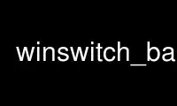 قم بتشغيل Winswitch_back في موفر الاستضافة المجاني OnWorks عبر Ubuntu Online أو Fedora Online أو محاكي Windows عبر الإنترنت أو محاكي MAC OS عبر الإنترنت