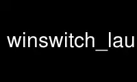 Запустите winswitch_launcher в бесплатном хостинг-провайдере OnWorks через Ubuntu Online, Fedora Online, онлайн-эмулятор Windows или онлайн-эмулятор MAC OS