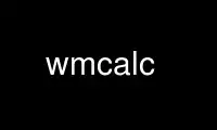 Jalankan wmcalc dalam penyedia pengehosan percuma OnWorks melalui Ubuntu Online, Fedora Online, emulator dalam talian Windows atau emulator dalam talian MAC OS