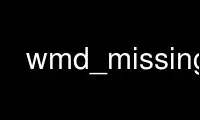 उबंटू ऑनलाइन, फेडोरा ऑनलाइन, विंडोज ऑनलाइन एमुलेटर या मैक ओएस ऑनलाइन एमुलेटर पर ऑनवर्क्स मुफ्त होस्टिंग प्रदाता में wmd_missing चलाएं