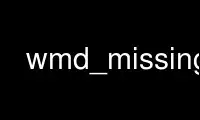 Run wmd_missing in OnWorks free hosting provider over Ubuntu Online, Fedora Online, Windows online emulator or MAC OS online emulator