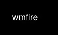 Ejecute wmfire en el proveedor de alojamiento gratuito de OnWorks a través de Ubuntu Online, Fedora Online, emulador en línea de Windows o emulador en línea de MAC OS