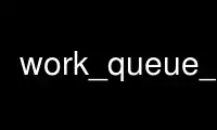 Run work_queue_pool in OnWorks free hosting provider over Ubuntu Online, Fedora Online, Windows online emulator or MAC OS online emulator