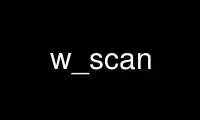 Run w_scan in OnWorks free hosting provider over Ubuntu Online, Fedora Online, Windows online emulator or MAC OS online emulator