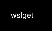 Run wslget in OnWorks free hosting provider over Ubuntu Online, Fedora Online, Windows online emulator or MAC OS online emulator