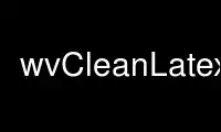 Run wvCleanLatex in OnWorks free hosting provider over Ubuntu Online, Fedora Online, Windows online emulator or MAC OS online emulator