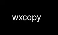 Run wxcopy in OnWorks free hosting provider over Ubuntu Online, Fedora Online, Windows online emulator or MAC OS online emulator