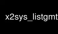 Run x2sys_listgmt in OnWorks free hosting provider over Ubuntu Online, Fedora Online, Windows online emulator or MAC OS online emulator