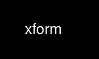 Run xform in OnWorks free hosting provider over Ubuntu Online, Fedora Online, Windows online emulator or MAC OS online emulator