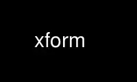 Jalankan xform dalam penyedia pengehosan percuma OnWorks melalui Ubuntu Online, Fedora Online, emulator dalam talian Windows atau emulator dalam talian MAC OS
