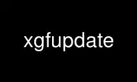 Run xgfupdate in OnWorks free hosting provider over Ubuntu Online, Fedora Online, Windows online emulator or MAC OS online emulator