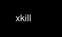 Run xkill in OnWorks free hosting provider over Ubuntu Online, Fedora Online, Windows online emulator or MAC OS online emulator