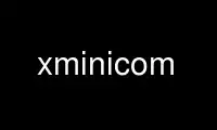 قم بتشغيل xminicom في موفر الاستضافة المجاني OnWorks عبر Ubuntu Online أو Fedora Online أو محاكي Windows عبر الإنترنت أو محاكي MAC OS عبر الإنترنت