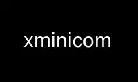 Run xminicom in OnWorks free hosting provider over Ubuntu Online, Fedora Online, Windows online emulator or MAC OS online emulator