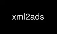 Run xml2ads in OnWorks free hosting provider over Ubuntu Online, Fedora Online, Windows online emulator or MAC OS online emulator