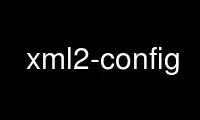 Execute xml2-config no provedor de hospedagem gratuita OnWorks no Ubuntu Online, Fedora Online, emulador online do Windows ou emulador online do MAC OS