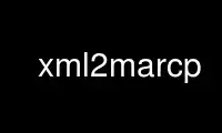 Execute o xml2marcp no provedor de hospedagem gratuita OnWorks no Ubuntu Online, Fedora Online, emulador online do Windows ou emulador online do MAC OS