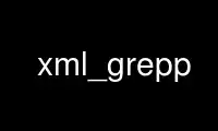 Esegui xml_grepp nel provider di hosting gratuito OnWorks su Ubuntu Online, Fedora Online, emulatore online Windows o emulatore online MAC OS