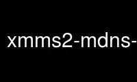 เรียกใช้ xmms2-mdns-avahi ในผู้ให้บริการโฮสต์ฟรีของ OnWorks ผ่าน Ubuntu Online, Fedora Online, โปรแกรมจำลองออนไลน์ของ Windows หรือโปรแกรมจำลองออนไลน์ของ MAC OS