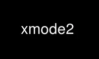 Run xmode2 in OnWorks free hosting provider over Ubuntu Online, Fedora Online, Windows online emulator or MAC OS online emulator