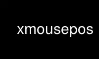 ເປີດໃຊ້ xmousepos ໃນ OnWorks ຜູ້ໃຫ້ບໍລິການໂຮດຕິ້ງຟຣີຜ່ານ Ubuntu Online, Fedora Online, Windows online emulator ຫຼື MAC OS online emulator