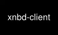 Запустите xnbd-client в бесплатном хостинг-провайдере OnWorks через Ubuntu Online, Fedora Online, онлайн-эмулятор Windows или онлайн-эмулятор MAC OS