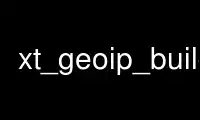 เรียกใช้ xt_geoip_build ในผู้ให้บริการโฮสต์ฟรีของ OnWorks ผ่าน Ubuntu Online, Fedora Online, โปรแกรมจำลองออนไลน์ของ Windows หรือโปรแกรมจำลองออนไลน์ของ MAC OS