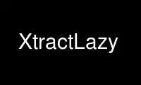 הפעל את XtractLazy בספק אירוח חינמי של OnWorks על אובונטו אונליין, פדורה אונליין, אמולטור מקוון של Windows או אמולטור מקוון של MAC OS
