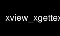 উবুন্টু অনলাইন, ফেডোরা অনলাইন, উইন্ডোজ অনলাইন এমুলেটর বা MAC OS অনলাইন এমুলেটরের মাধ্যমে OnWorks বিনামূল্যে হোস্টিং প্রদানকারীতে xview_xgettext চালান