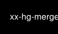 Uruchom xx-hg-merge w bezpłatnym dostawcy hostingu OnWorks w systemie Ubuntu Online, Fedora Online, emulatorze online systemu Windows lub emulatorze online systemu MAC OS