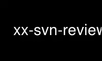 ດໍາເນີນການ xx-svn-review ໃນ OnWorks ຜູ້ໃຫ້ບໍລິການໂຮດຕິ້ງຟຣີຜ່ານ Ubuntu Online, Fedora Online, Windows online emulator ຫຼື MAC OS online emulator