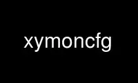 Запустіть xymoncfg у безкоштовному хостинг-провайдері OnWorks через Ubuntu Online, Fedora Online, онлайн-емулятор Windows або онлайн-емулятор MAC OS