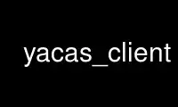 قم بتشغيل yacas_client في مزود الاستضافة المجاني OnWorks عبر Ubuntu Online أو Fedora Online أو محاكي Windows عبر الإنترنت أو محاكي MAC OS عبر الإنترنت