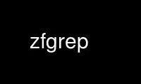 Run zfgrep in OnWorks free hosting provider over Ubuntu Online, Fedora Online, Windows online emulator or MAC OS online emulator