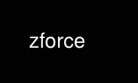 Run zforce in OnWorks free hosting provider over Ubuntu Online, Fedora Online, Windows online emulator or MAC OS online emulator