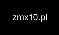 Run zmx10.pl in OnWorks free hosting provider over Ubuntu Online, Fedora Online, Windows online emulator or MAC OS online emulator