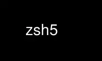 Run zsh5 in OnWorks free hosting provider over Ubuntu Online, Fedora Online, Windows online emulator or MAC OS online emulator