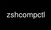הפעל את zshcompctl בספק אירוח חינמי של OnWorks על אובונטו מקוון, פדורה מקוון, אמולטור מקוון של Windows או אמולטור מקוון של MAC OS