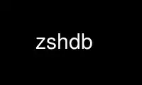 Rulați zshdb în furnizorul de găzduire gratuit OnWorks prin Ubuntu Online, Fedora Online, emulator online Windows sau emulator online MAC OS