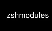 הפעל zshmodules בספק אירוח חינמי של OnWorks על אובונטו מקוון, פדורה מקוון, אמולטור מקוון של Windows או אמולטור מקוון של MAC OS