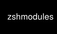 Voer zshmodules uit in de gratis hostingprovider van OnWorks via Ubuntu Online, Fedora Online, Windows online emulator of MAC OS online emulator