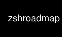 Run zshroadmap in OnWorks free hosting provider over Ubuntu Online, Fedora Online, Windows online emulator or MAC OS online emulator