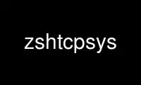 Execute zshtcpsys no provedor de hospedagem gratuita OnWorks no Ubuntu Online, Fedora Online, emulador online do Windows ou emulador online do MAC OS
