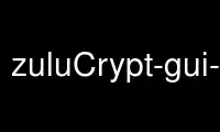 Execute zuluCrypt-gui-pkexec no provedor de hospedagem gratuita OnWorks no Ubuntu Online, Fedora Online, emulador online do Windows ou emulador online do MAC OS