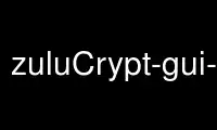 Run zuluCrypt-gui-pkexec in OnWorks free hosting provider over Ubuntu Online, Fedora Online, Windows online emulator or MAC OS online emulator