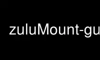 উবুন্টু অনলাইন, ফেডোরা অনলাইন, উইন্ডোজ অনলাইন এমুলেটর বা MAC OS অনলাইন এমুলেটরের মাধ্যমে OnWorks বিনামূল্যে হোস্টিং প্রদানকারীতে zuluMount-gui চালান