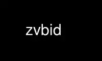 Execute zvbid no provedor de hospedagem gratuita OnWorks no Ubuntu Online, Fedora Online, emulador online do Windows ou emulador online do MAC OS